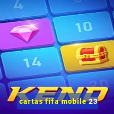 cartas fifa mobile 23